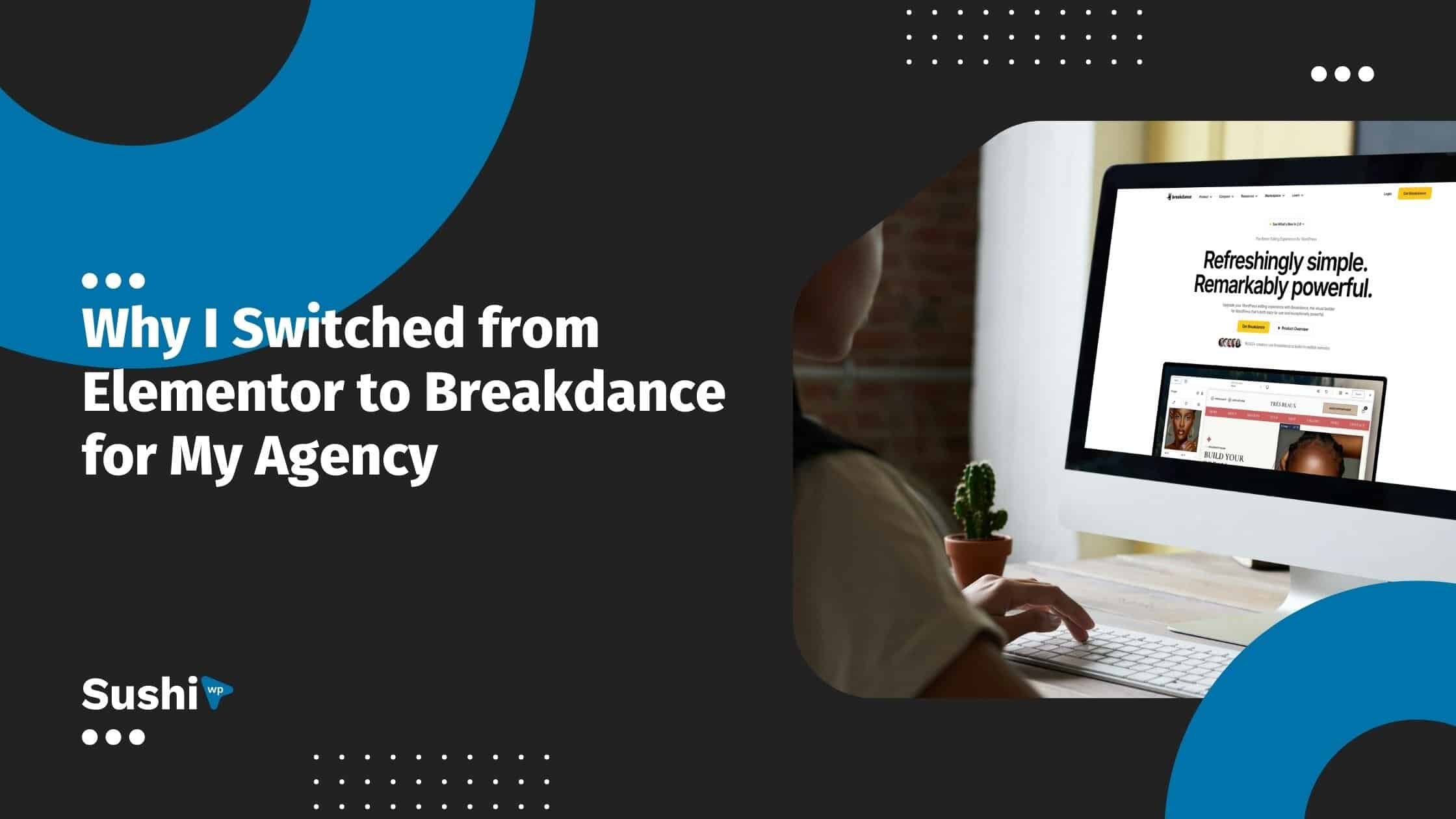 Why I switched from elementor to breakdance